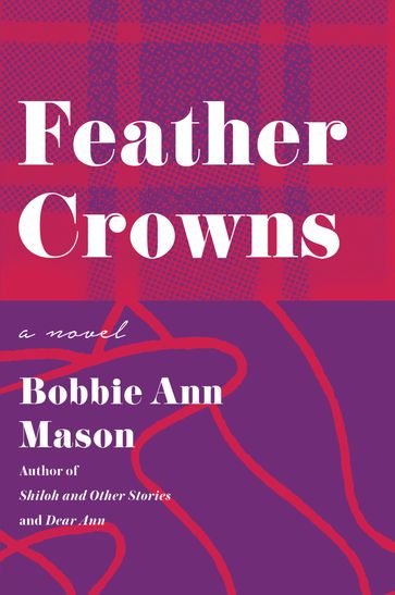 Feather Crowns - Bobbie Ann Mason