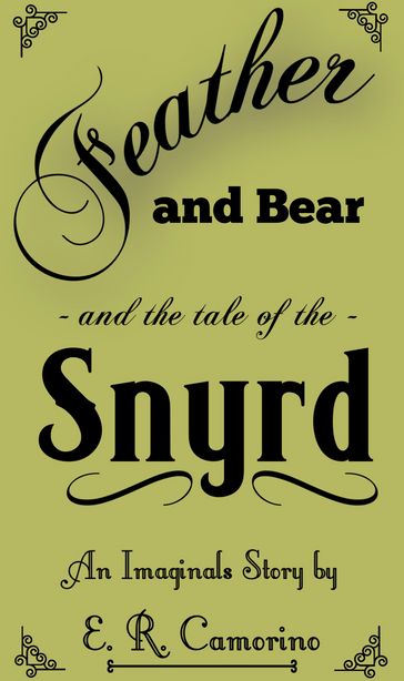 Feather and Bear and the tale of the Snyrd - E. R. Camorino