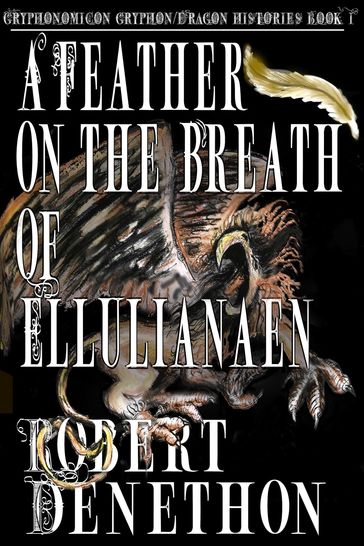 A Feather on the Breath of Ellulianaen - Robert Denethon