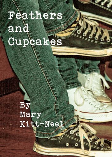 Feathers and Cupcakes - Mary Kitt-Neel