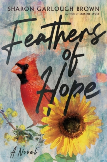 Feathers of Hope ¿ A Novel - Sharon Garlough Brown