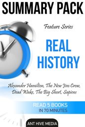 Feature Series Real History: Alexander Hamilton, The New Jim Crow, Dead Wake, The Big Short, Sapiens Summary Pack