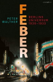 Feber - Berlins universum 1930-1933
