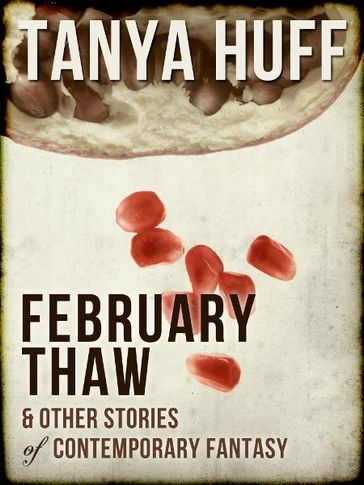 February Thaw and Other Stories of Contemporary Fantasy - Tanya Huff