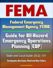 Federal Emergency Management Agency (FEMA) Guide for All-Hazard Emergency Operations Planning (EOP) State and Local Guide (SLG) 101, Earthquake, Hurricane, Flood and Dam Failure