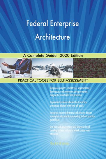 Federal Enterprise Architecture A Complete Guide - 2020 Edition - Gerardus Blokdyk