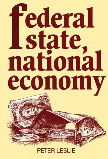 Federal State, National Economy - Peter Leslie