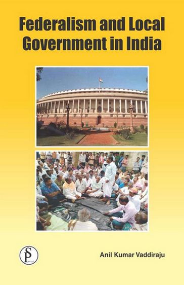 Federalism And Local Government In India - Anil Kumar Vaddiraju