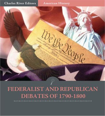 Federalist and Republican Debates of 1790-1800 - Thomas Jefferson - Alexander Hamilton & Philip Freneau - George Washington