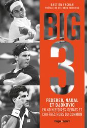 Federer, Nadal, Djokovic, l histoire du Big 3