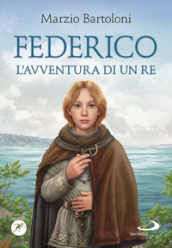 Federico. L avventura di un re