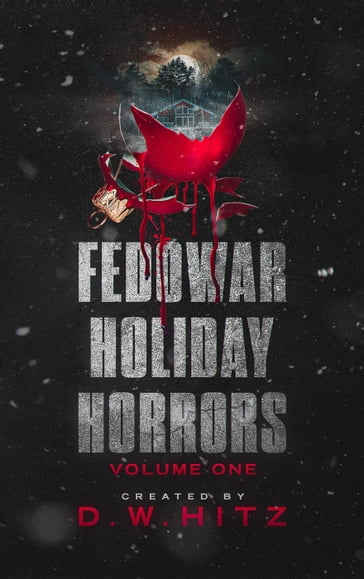 Fedowar Holiday Horrors: Volume One - D.W. Hitz