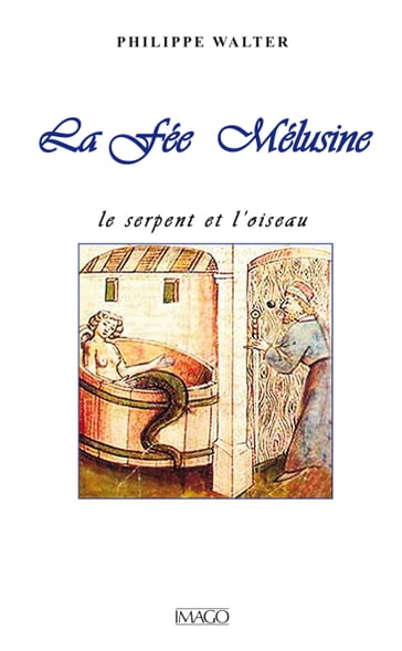 La Fée Mélusine : Le serpent et l'oiseau - Philippe Walter