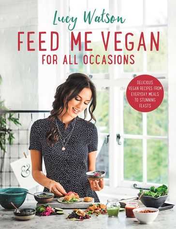 Feed Me Vegan: For All Occasions - Lucy Watson