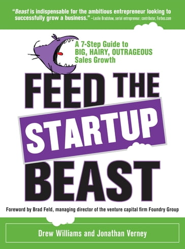 Feed the Startup Beast: A 7-Step Guide to Big, Hairy, Outrageous Sales Growth - Drew Williams - Jonathan Verney