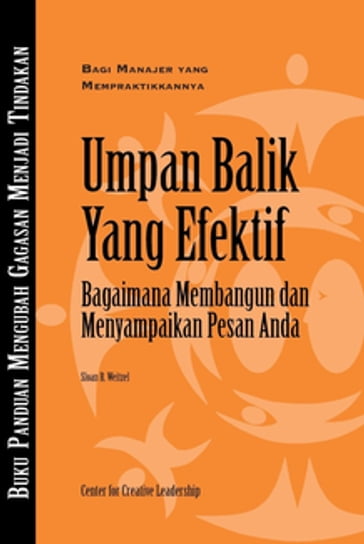 Feedback That Works: How to Build and Deliver Your Message, First Edition (Bahasa Indonesian) - Sloan R. Weitzel