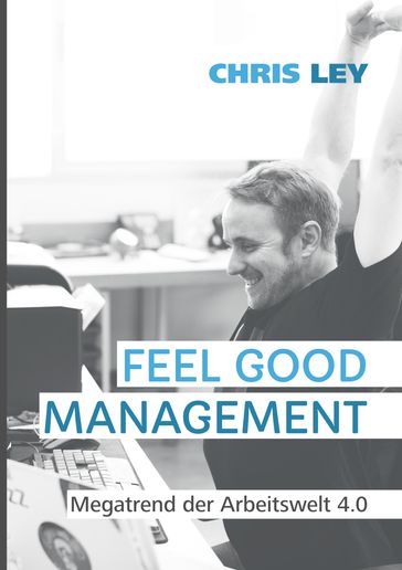 Feel Good Management - Chris Ley