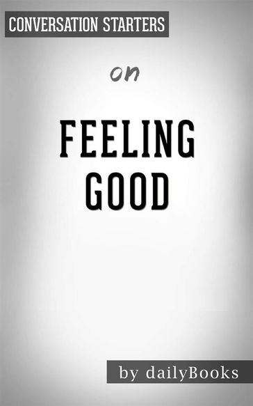 Feeling Good: The New Mood Therapy by David D. Burns   Conversation Starters - dailyBooks