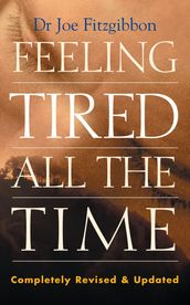 Feeling Tired All the Time  A Comprehensive Guide to the Common Causes of Fatigue and How to Treat Them