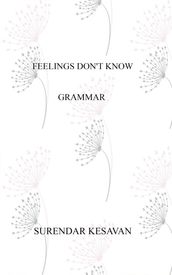 Feelings Don t Know Grammar