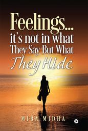 Feelings It s Not in What They Say but What They Hide