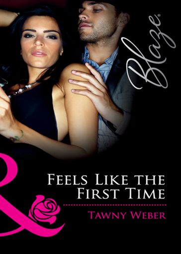 Feels Like The First Time (Mills & Boon Blaze) (Dressed to Thrill, Book 1) - Tawny Weber