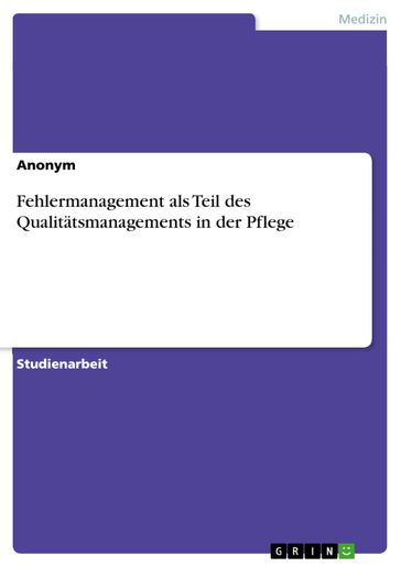 Fehlermanagement als Teil des Qualitätsmanagements in der Pflege - Anonym