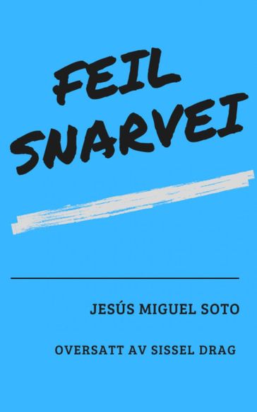 Feil snarvei - Jesús MIguel Soto