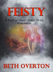 Feisty (A Pair of Mail Order Bride Romances)