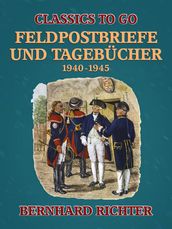 Feldpostbriefe und Tagebücher 1940-1945