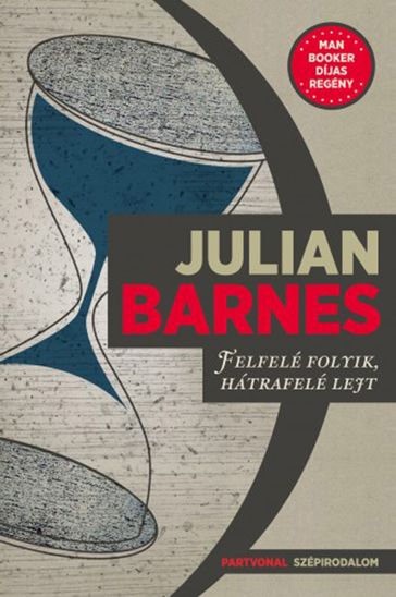 Felfelé folyik, hátrafelé lejt - Julian Barnes