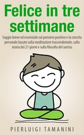 Felice in tre settimane