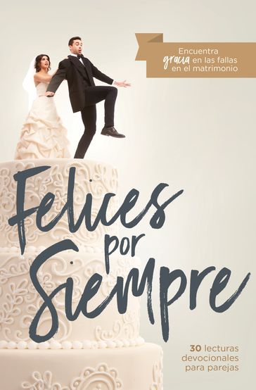 Felices por siempre - John Piper - Francis Chan - Nancy Leigh DeMoss