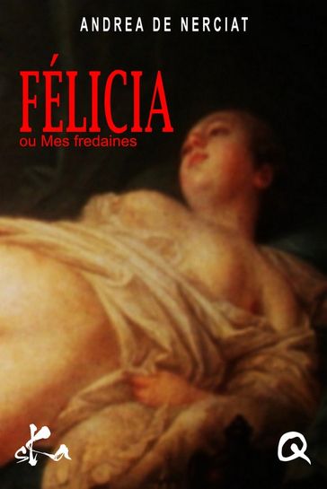 Félicia ou Mes fredaines - Andréa de Nerciat