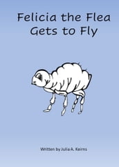 Felicia the Flea Gets to Fly