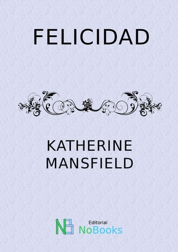 Felicidad - Mansfield Katherine