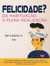 Felicidade? Da Habituação À Plena Realização