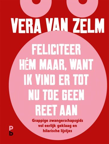 Feliciteer hém maar. Want ik vind er tot nu toe geen reet aan. - Vera van Zelm