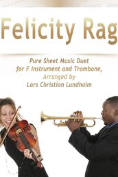 Felicity Rag Pure Sheet Music Duet for F Instrument and Trombone, Arranged by Lars Christian Lundholm