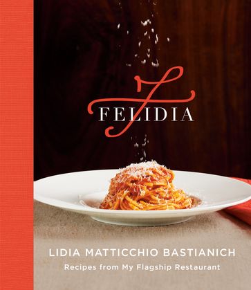 Felidia - Fortunato Nicotra - Lidia Matticchio Bastianich - Tanya Bastianich Manuali