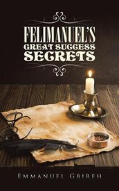 Felimanuel S Great Success Secrets