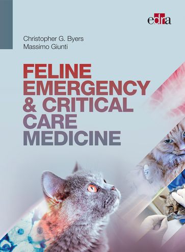 Feline Emergency & Critical Care Medicine - Christopher G. Byers - Massimo Giunti