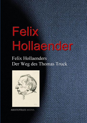 Felix Hollaenders Der Weg des Thomas Truck - Felix Hollaender