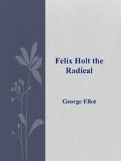 Felix Holt the Radical