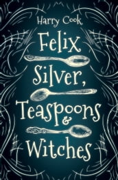 Felix Silver, Teaspoons & Witches