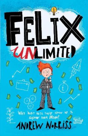 Felix Unlimited - Andrew Norriss