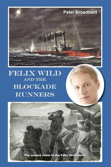 Felix Wild and the Blockade Runners - Peter Broadbent