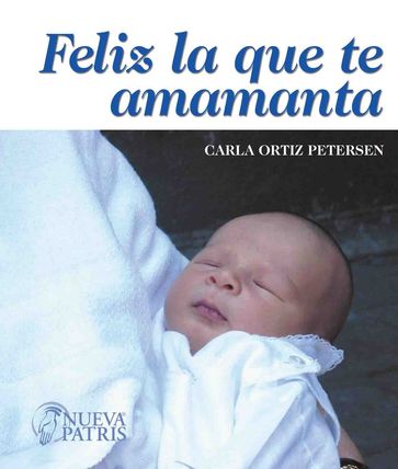 Feliz la que te amamanta - Carla Ortiz Petersen