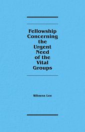 Fellowship Concerning the Urgent Need of the Vital Groups
