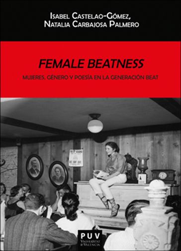 Female Beatness: Mujeres, género y poesía en la generación Beat - Isabel Castelao Gómez - Natalia Carbajosa Palmero